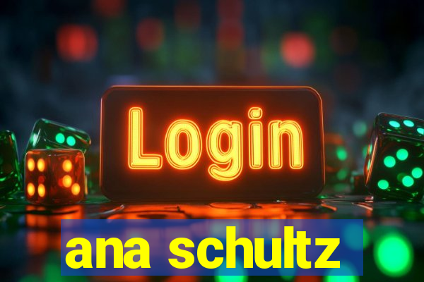 ana schultz